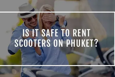 Is it safe to rent scooters on Phuket?